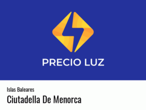 Precio luz hoy horas Ciutadella De Menorca